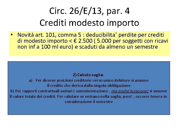 Circ. 26/E/13, par. 4 Crediti modesto importo • Novità art. 101, comma 5 :