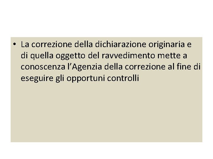  • La correzione della dichiarazione originaria e di quella oggetto del ravvedimento mette