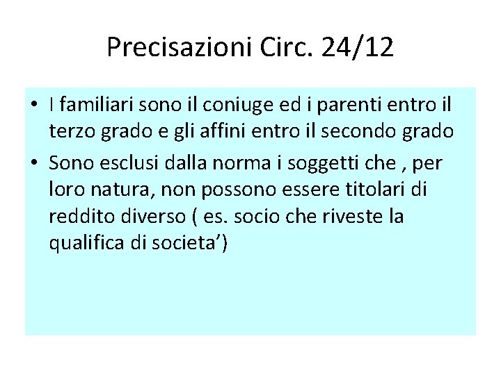 Precisazioni Circ. 24/12 • I familiari sono il coniuge ed i parenti entro il