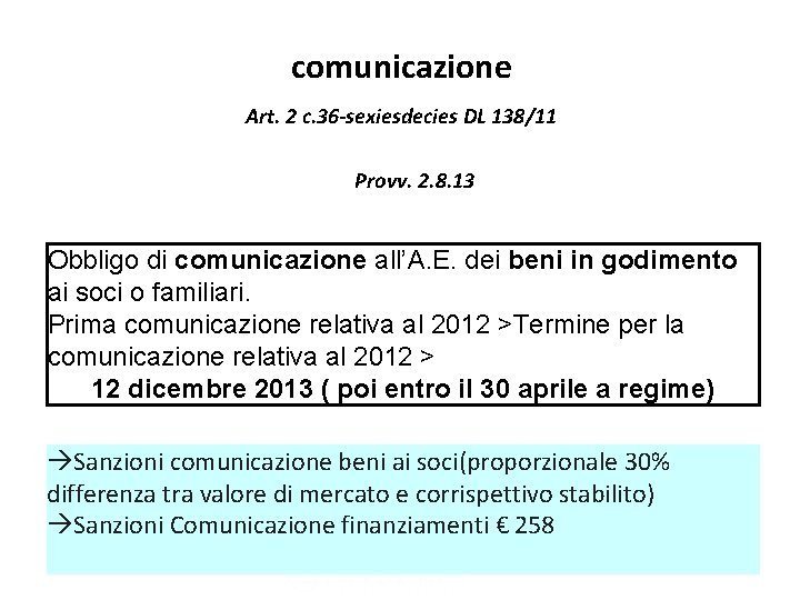 argomento comunicazione Art. 2 c. 36 -sexiesdecies DL 138/11 Provv. 2. 8. 13 Obbligo