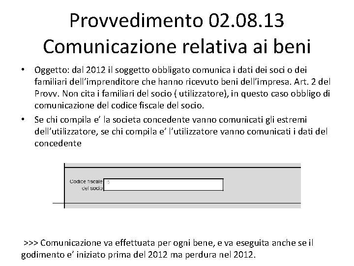 Provvedimento 02. 08. 13 Comunicazione relativa ai beni • Oggetto: dal 2012 il soggetto