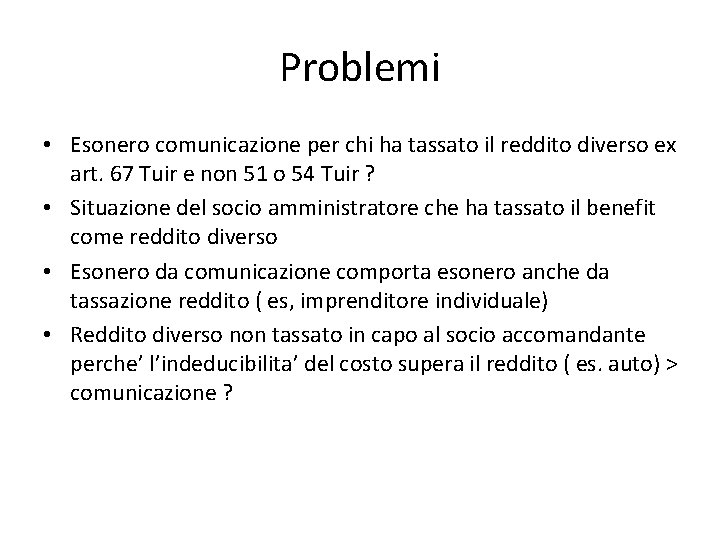 Problemi • Esonero comunicazione per chi ha tassato il reddito diverso ex art. 67