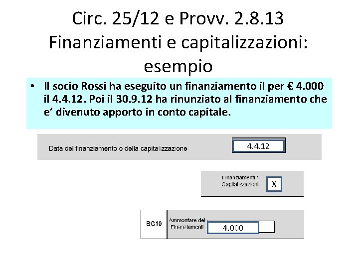 Circ. 25/12 e Provv. 2. 8. 13 Finanziamenti e capitalizzazioni: esempio • Il socio