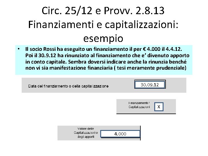 Circ. 25/12 e Provv. 2. 8. 13 Finanziamenti e capitalizzazioni: esempio • Il socio