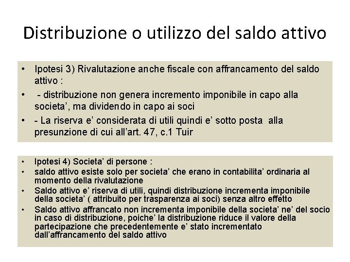 Distribuzione o utilizzo del saldo attivo • Ipotesi 3) Rivalutazione anche fiscale con affrancamento