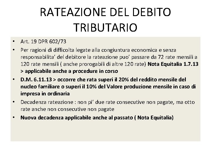 RATEAZIONE DEL DEBITO TRIBUTARIO • Art. 19 DPR 602/73 • Per ragioni di difficolta