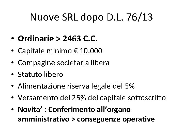 Nuove SRL dopo D. L. 76/13 • Ordinarie > 2463 C. C. • •