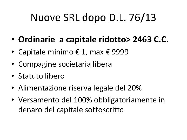 Nuove SRL dopo D. L. 76/13 • Ordinarie a capitale ridotto> 2463 C. C.