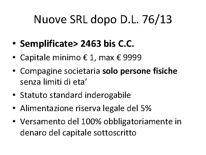 Nuove SRL dopo D. L. 76/13 • Semplificate> 2463 bis C. C. • Capitale