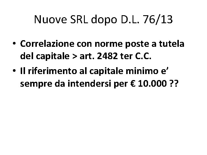 Nuove SRL dopo D. L. 76/13 • Correlazione con norme poste a tutela del