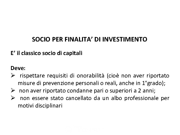 Le società tra professionisti SOCIO PER FINALITA’ DI INVESTIMENTO E’ il classico socio di