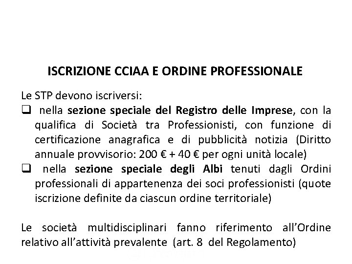 Le società tra professionisti ISCRIZIONE CCIAA E ORDINE PROFESSIONALE Le STP devono iscriversi: q