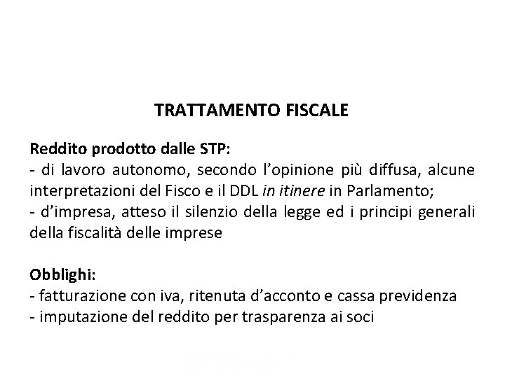 Le società tra professionisti TRATTAMENTO FISCALE Reddito prodotto dalle STP: - di lavoro autonomo,