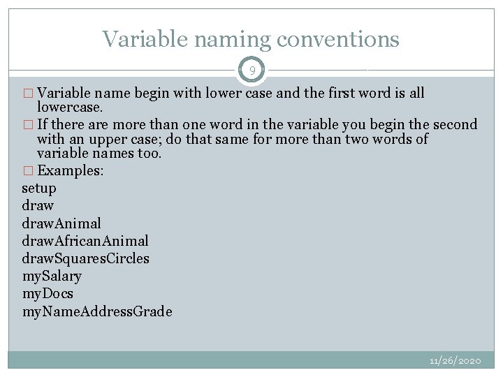 Variable naming conventions 9 � Variable name begin with lower case and the first