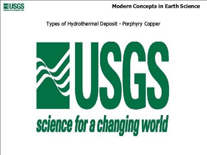 Modern Concepts in Earth Science Types of Hydrothermal Deposit - Porphyry Copper 