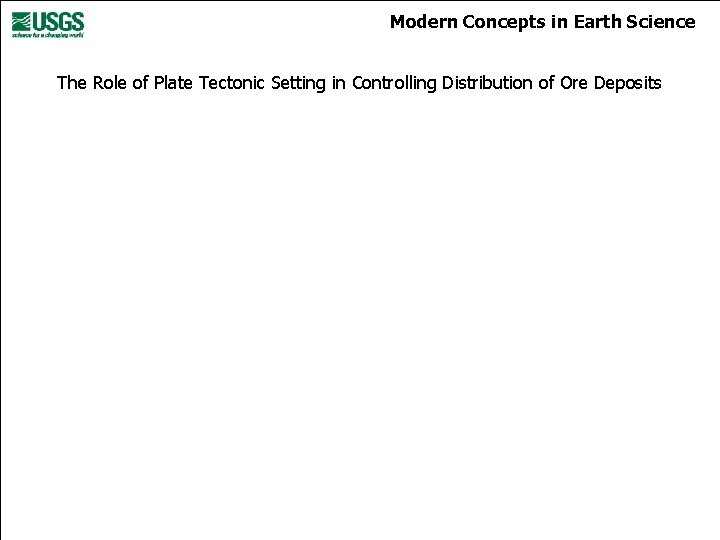 Modern Concepts in Earth Science The Role of Plate Tectonic Setting in Controlling Distribution
