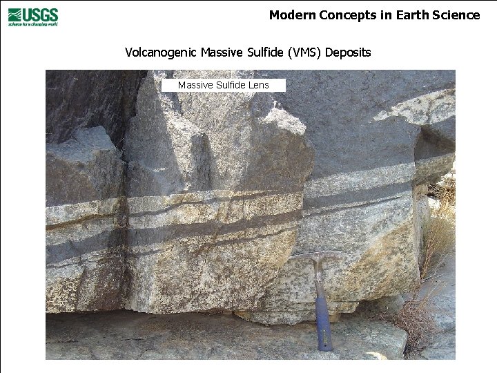 Modern Concepts in Earth Science Volcanogenic Massive Sulfide (VMS) Deposits Massive Sulfide Lens 