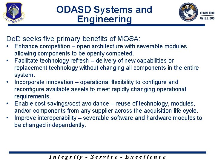 ODASD Systems and Engineering Do. D seeks five primary benefits of MOSA: • Enhance