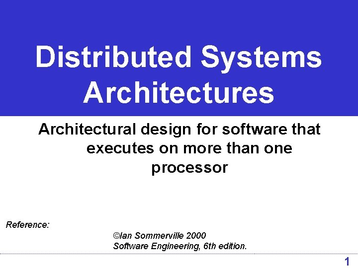 Distributed Systems Architectures Architectural design for software that executes on more than one processor