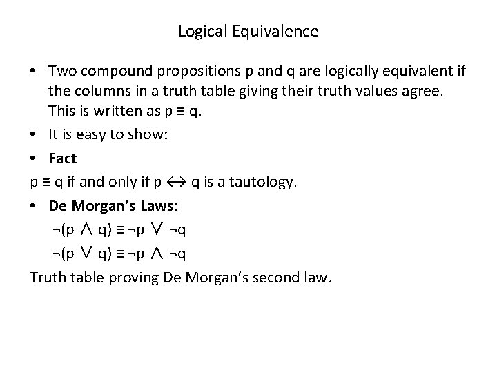 Logical Equivalence • Two compound propositions p and q are logically equivalent if the