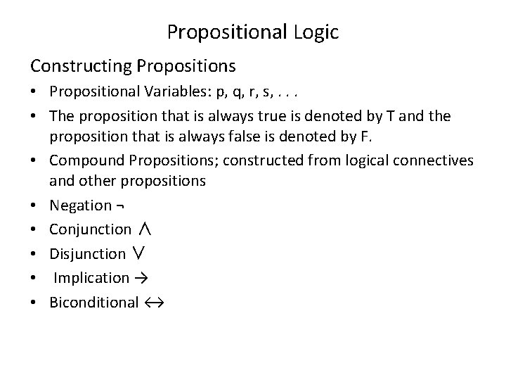 Propositional Logic Constructing Propositions • Propositional Variables: p, q, r, s, . . .