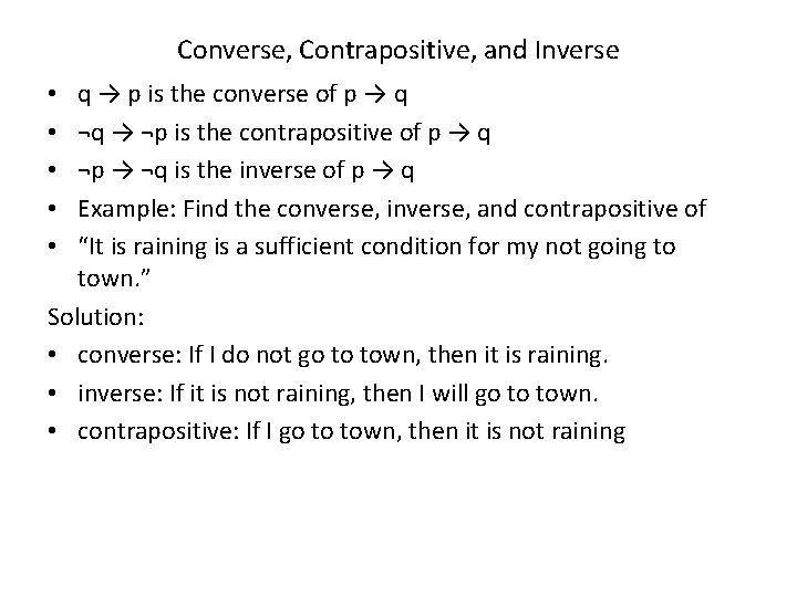 Converse, Contrapositive, and Inverse q → p is the converse of p → q Converse, Contrapositive, and Inverse q → p is the converse of p → q