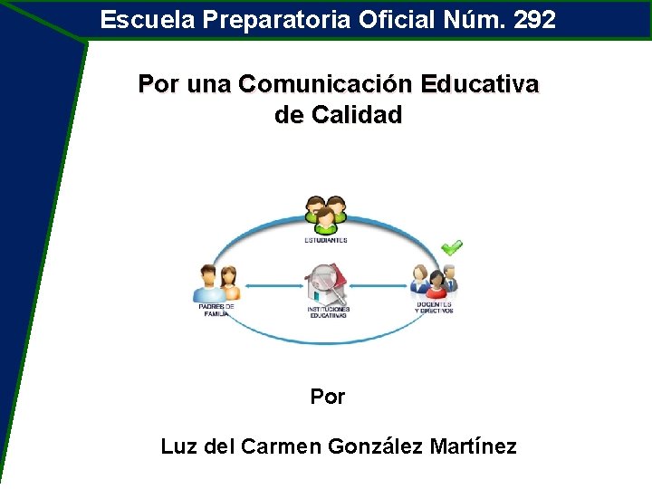 Escuela Preparatoria Oficial Núm. 292 Por una Comunicación Educativa de Calidad Por Luz del