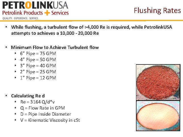 Flushing Rates • While flushing, a turbulent flow of >4, 000 Re is required,