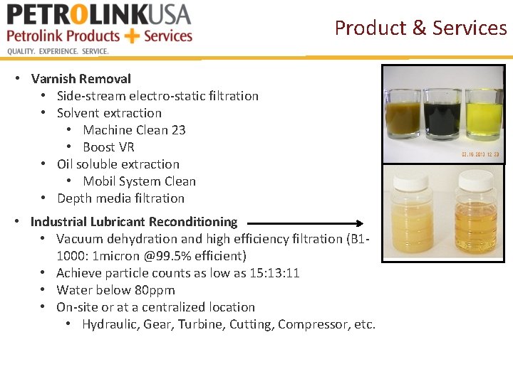 Product & Services • Varnish Removal • Side-stream electro-static filtration • Solvent extraction •