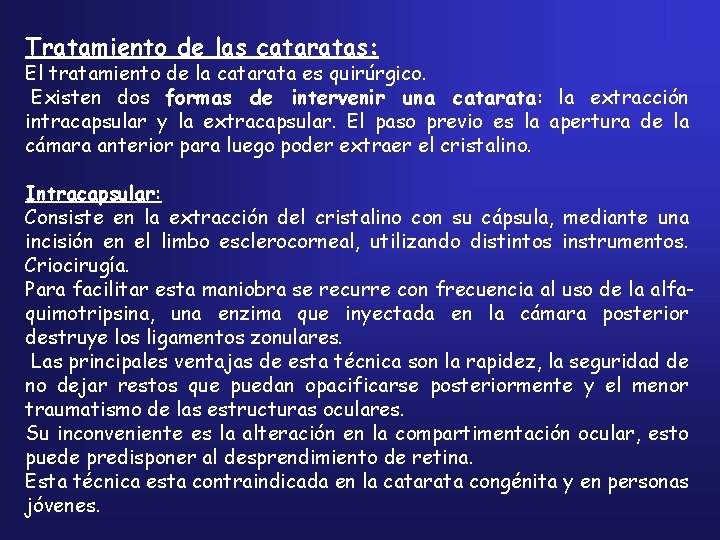 Tratamiento de las cataratas: El tratamiento de la catarata es quirúrgico. Existen dos formas