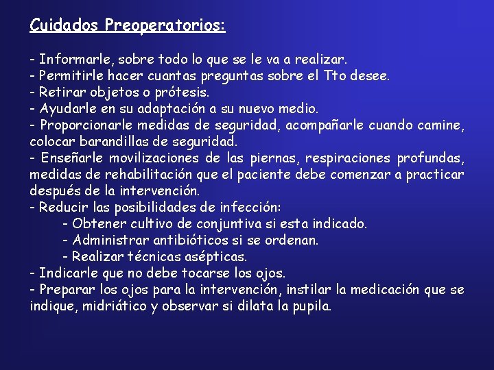 Cuidados Preoperatorios: - Informarle, sobre todo lo que se le va a realizar. -