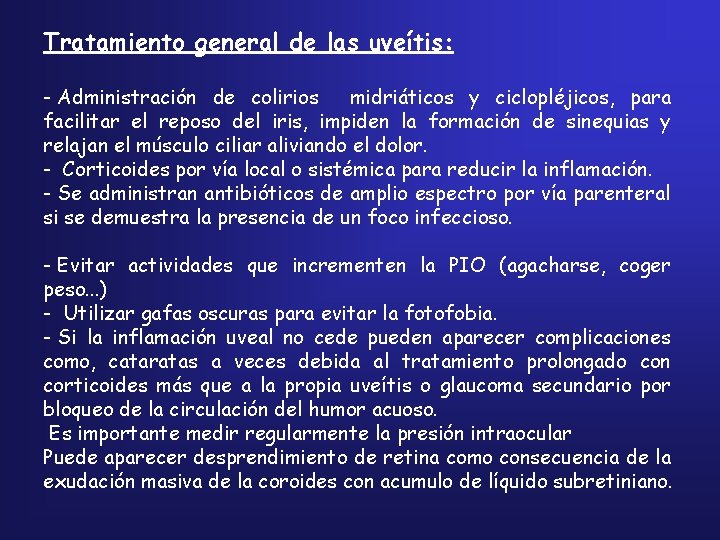 Tratamiento general de las uveítis: - Administración de colirios midriáticos y ciclopléjicos, para facilitar