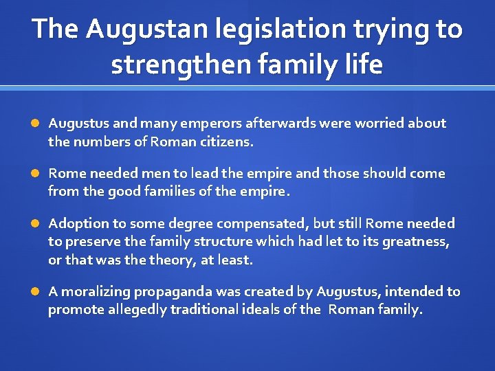 The Augustan legislation trying to strengthen family life Augustus and many emperors afterwards were