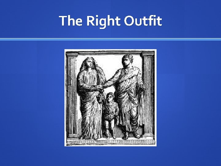 The Right Outfit 