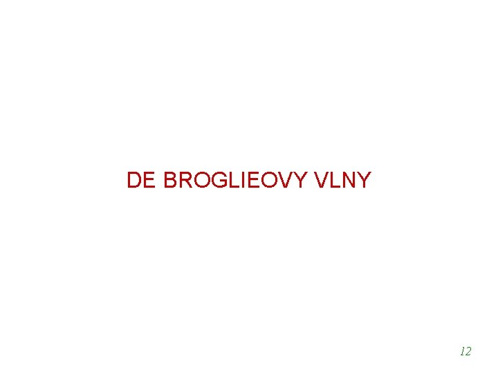 DE BROGLIEOVY VLNY 12 