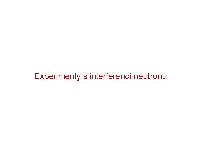 Experimenty s interferencí neutronů 