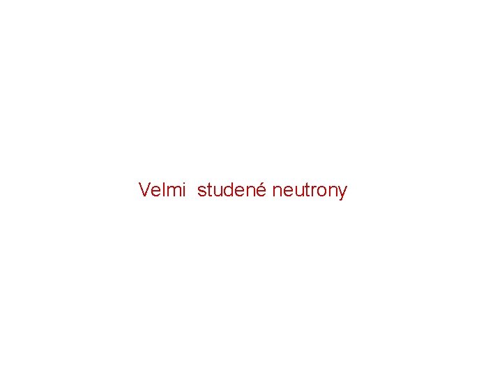 Velmi studené neutrony 