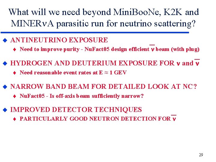 What will we need beyond Mini. Boo. Ne, K 2 K and MINER A What will we need beyond Mini. Boo. Ne, K 2 K and MINER A