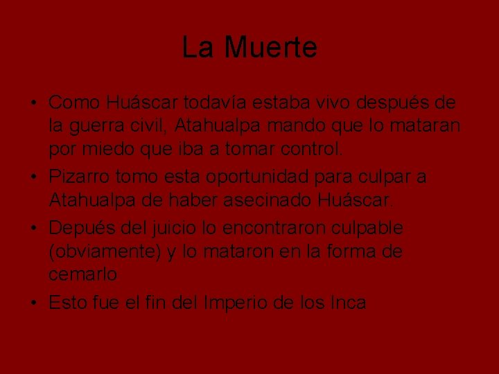 La Muerte • Como Huáscar todavía estaba vivo después de la guerra civil, Atahualpa