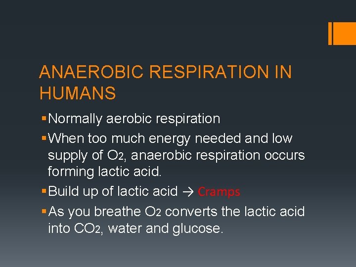 ANAEROBIC RESPIRATION IN HUMANS § Normally aerobic respiration § When too much energy needed