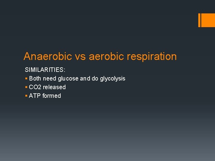 Anaerobic vs aerobic respiration SIMILARITIES: § Both need glucose and do glycolysis § CO