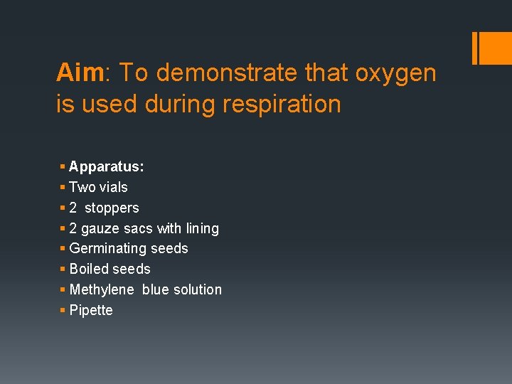Aim: To demonstrate that oxygen is used during respiration § Apparatus: § Two vials