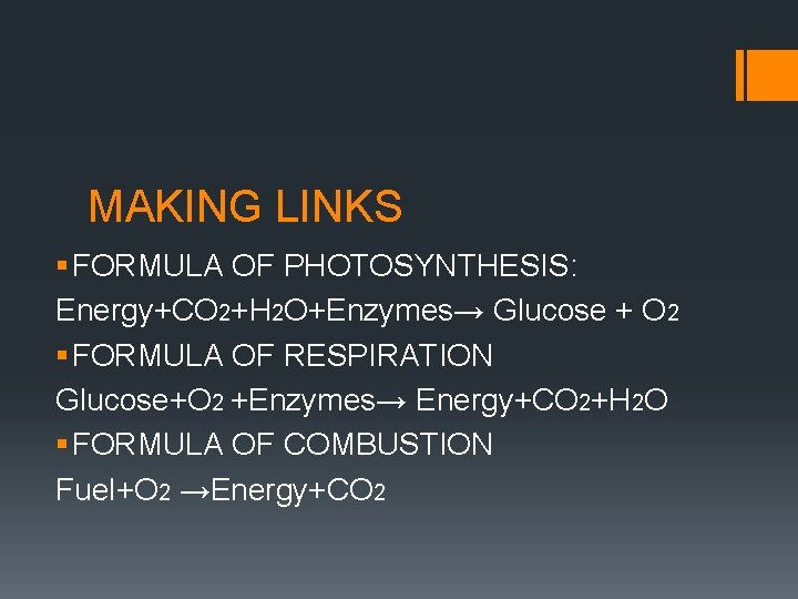 MAKING LINKS § FORMULA OF PHOTOSYNTHESIS: Energy+CO 2+H 2 O+Enzymes→ Glucose + O 2