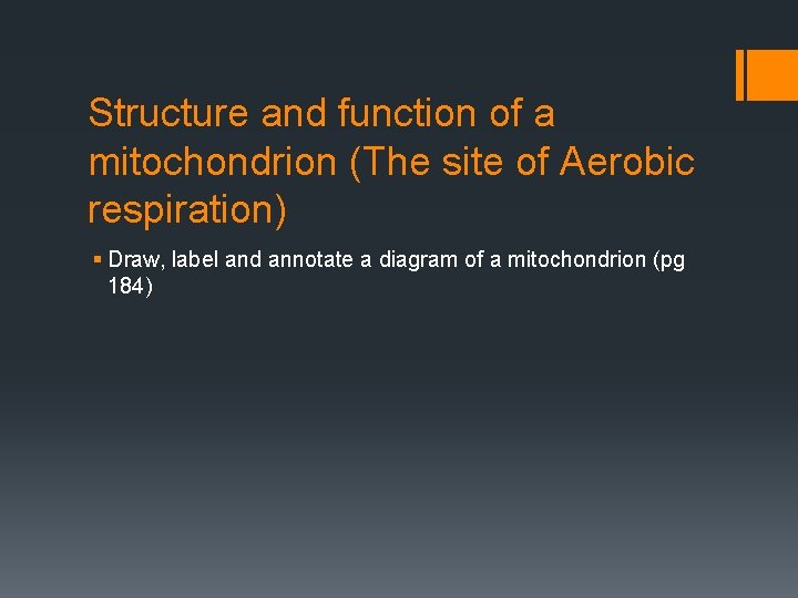 Structure and function of a mitochondrion (The site of Aerobic respiration) § Draw, label