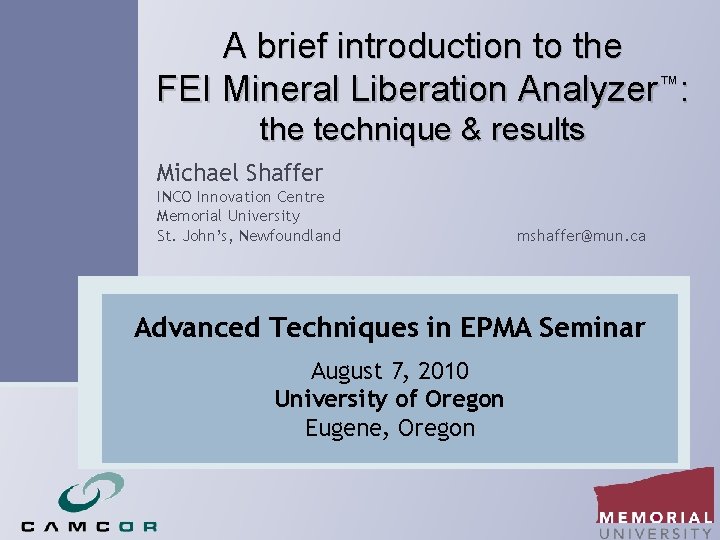 A brief introduction to the FEI Mineral Liberation Analyzer™: the technique & results Michael