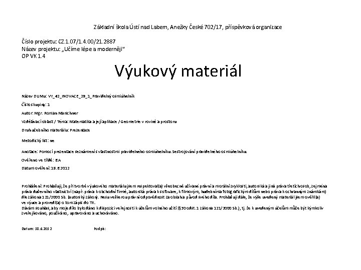 Základní škola Ústí nad Labem, Anežky České 702/17, příspěvková organizace Číslo projektu: CZ. 1.