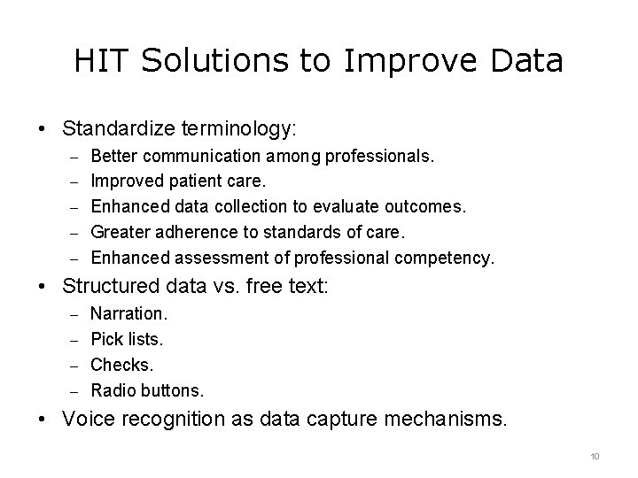 HIT Solutions to Improve Data • Standardize terminology: – Better communication among professionals. –