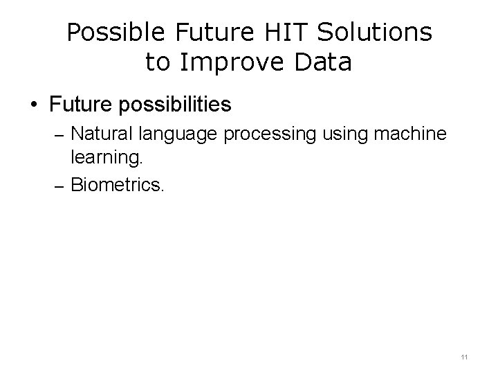 Possible Future HIT Solutions to Improve Data • Future possibilities – Natural language processing