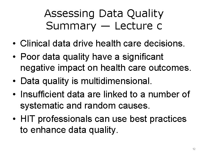 Assessing Data Quality Summary — Lecture c • Clinical data drive health care decisions.