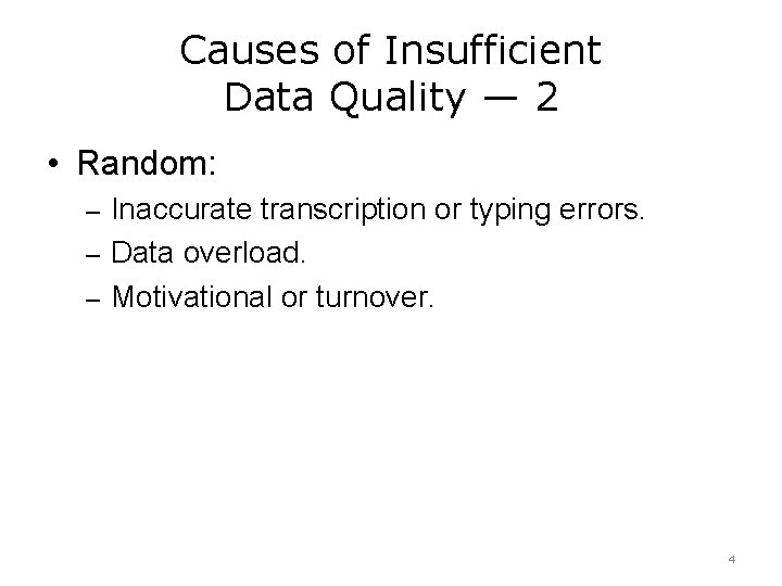 Causes of Insufficient Data Quality — 2 • Random: – Inaccurate transcription or typing
